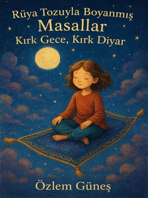 cover image of Rüya Tozuyla Boyanmış Masallar--Kırk Gece, Kırk Diyar